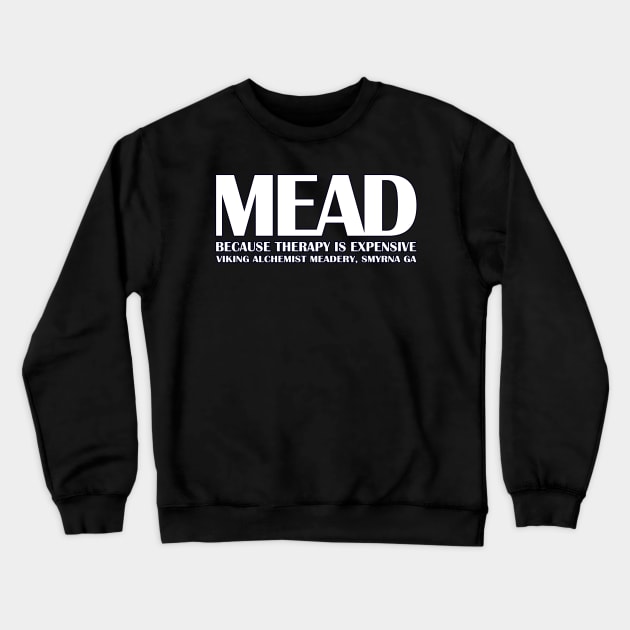 MEAD - Because therapy is expensive. Crewneck Sweatshirt by ATLSHT